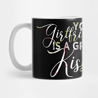 your girlfriend is a great kisser Mug